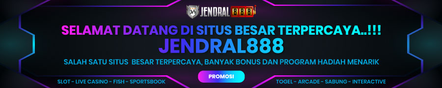 JENDRAL888 BONUS NEW MEMBER 100 DAN GARANSI KEMENANGAN